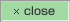 close